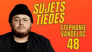 Sujets Tièdes  Stéphanie Vandelac  Épisode 48 [upl. by Verdi]