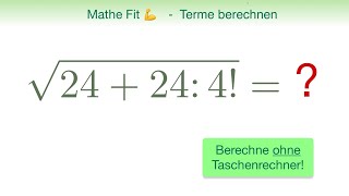 🏋️‍♀️ Mathe Fit 31  Berechne die Wurzel im Kopf  Quadratwurzeln  Fakultäten  Vorrangregeln [upl. by Kevin]