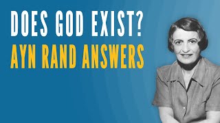 Does God Exist Ayn Rand Answers [upl. by Line]