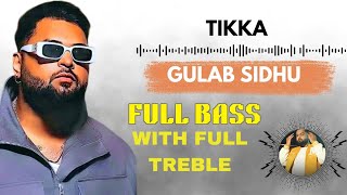 GULAB SIDHU 🔥 NEW SONG TIKKA  FULL BASS  FULL TREBLE [upl. by Htiffirg]