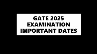 GATE 2025 EXAMINATION IMPORTANT DATES [upl. by Stanwin]