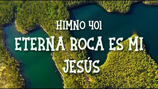 Himno 401 – Eterna Roca es mi Jesús [upl. by Krauss]