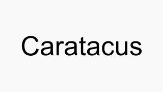 How to pronounce Caratacus [upl. by Stavro]