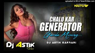 Barati Dance Mix  Chalu Kar Generator Bhojpuri Dj Song  Garda Dance  Dj Astik Sarbari [upl. by Nekcarb]