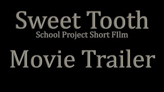 Sweet Tooth Movie Trailer  School Project [upl. by Wolsniw519]