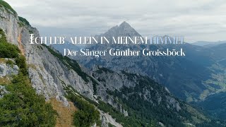 Ich leb’ allein in meinem Himmel  Der Sänger Günther Groissböck – Ein Film von Astrid Bscher [upl. by Mannuela]