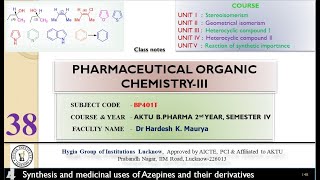 Lecture 38 Synthesis amp medicinal uses of Azepines and their derivatives Pharma Org Chem iii BP401T [upl. by Eatnohs817]