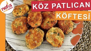 Köz Patlıcan Köftesi  Köfte Tarifleri  Nefis Yemek Tarifleri [upl. by Yekcor]