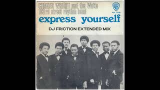 Charles Wright  Express Yourself DJ Friction Extended Mix [upl. by Mason]