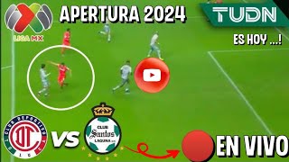 🔴EN VIVO Santos vs Toluca en vivo donde ver y a que hora juega Toluca vs Santos Liga Mx 2024 hoy [upl. by Irahs325]