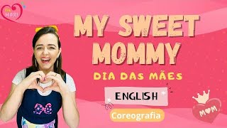 My Sweet Mommy  COREOGRAFIA Dia das Mães em Inglês  Cezar Elbert  Happy mother’s day song [upl. by Laurentium]