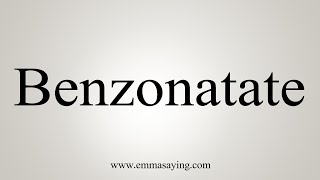 How To Say Benzonatate [upl. by Enilorac]