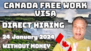 Canada Free Work Permit Visa Without Money amp Direct Hiring in 24 January 2024 [upl. by Phelia]