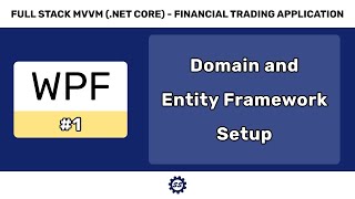 Domain Introduction and Entity Framework Setup  FULL STACK WPF NET CORE MVVM 1 [upl. by Aeynod]