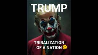 TRUMP TRIBALIZATION OF A NATION by THE JOKER 002 [upl. by Atiran]