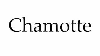 How to Pronounce Chamotte [upl. by Nelli]