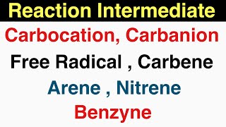 Reaction Intermediate  Carbocation  Carbanion  Nitrene  Carbene  Arene  Benzyne [upl. by Eva]