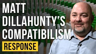 A Response to Matt Dillahunty’s Compatibilism Free Will [upl. by Gill]