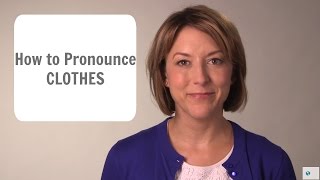 How to Pronounce 👗👔 CLOTHES 👚👖 American English Pronunciation Lesson learnenglish [upl. by Siednarb]