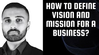 How to Define Vision and Mission Statements for Any Business  Amir Xeynali [upl. by Oel]