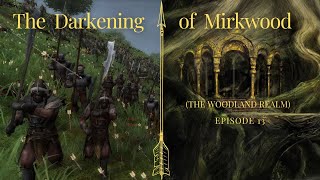 The Darkening of Mirkwood Ep 13 [upl. by Muriel733]