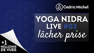 YOGA NIDRA sur le lâcher prise Relaxation Profonde  Méditation guidée en français 🎧🎙 Cédric Michel [upl. by Nomelc384]