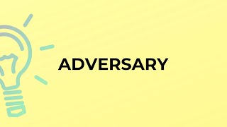 What is the meaning of the word ADVERSARY [upl. by Nollaf]