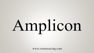 How To Say Amplicon [upl. by Yolanthe]