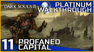 Dark Souls III Full Platinum Walkthrough  11  Profaned Capital [upl. by Nibor374]