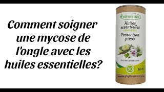 Comment soigner une mycose de longle avec les huiles essentielles [upl. by Imyaj]