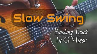 Slow Swing Backing Track In G Minor [upl. by Geaghan350]