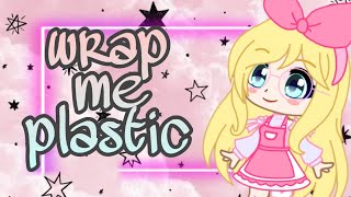 GCMV Wrap me plastic Gacha Club [upl. by Aloek379]