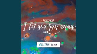 I let you run away WALSTON Remix [upl. by Einaeg883]