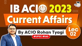 IB ACIO Exam 2023 Complete Current Affairs  Lecture 2  StudyIQ IAS [upl. by Anitsim]