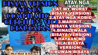 BISAYA VERSION COMPILATION SONGS AT CREDIT BYVIC DESUCATAN [upl. by Blandina807]