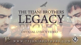 The Tejani Brothers  Legacy Official lyrics video [upl. by Saenihp]