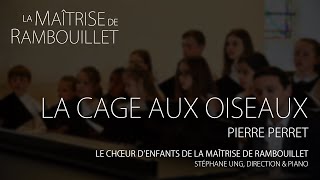 Pierre Perret La cage aux oiseaux · Le Chœur dEnfants de la Maîtrise de Rambouillet [upl. by Shandy]