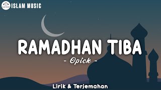 Ramadhan Tiba  Opick Lirik  Menyambut Bulan Suci Ramadhan 2024 [upl. by Ilecara865]