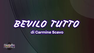 Carmine Scavo  BEVILO TUTTO con testo  Arcobaleno Musicale [upl. by Belloir]