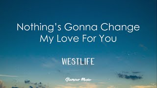 Westlife  Nothings Gonna Change My Love For You Lyrics [upl. by Damiano92]