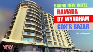 RAMADA by WYNDHAM Hotel Coxs Bazar  কক্সবাজারে ঝকঝকে চকচকে নতুন হোটেল  Brand New Hotel [upl. by Pincas625]