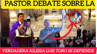 DEBATE PASTOR 🆚 LUIS TORO DEBATEN SOBRE LA IGLESIA quien gano NO TE PIERDAS ESTE DEBATE BÍBLICO [upl. by Alegnave]