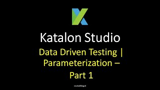 Katalon Studio 18  Data Driven Testing  Parameterization – Part 1 [upl. by Hereld739]