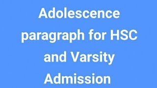 Adolescence Paragraph For HSC and varsity Admission [upl. by Dilisio489]