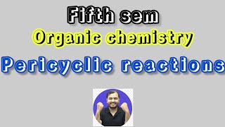 Pericyclic reactions  Organic chemistry  5th sem  class 2 [upl. by Sucitivel]