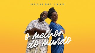 Pericles Part Liniker  O Melhor Do Mundo Videoclipe Oficial [upl. by Enelrahs]