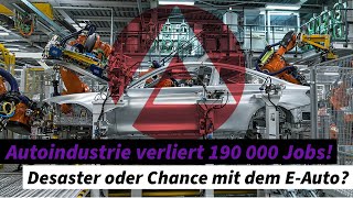 Automobilindustrie verliert 190 000 Jobs Desaster oder Chance in Zeiten des Elektroautos [upl. by Ahseeyt122]