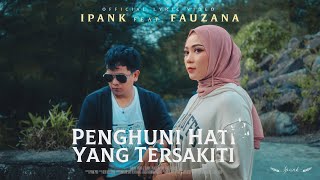 IPANK feat FAUZANA  Penghuni Hati Yang Tersakiti Official Lyric Video [upl. by Odraude]