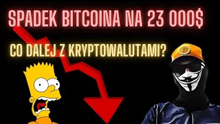 Ogromny spadek BITCOINA do 23 000 czy to dołek cenowy [upl. by Shoshanna17]