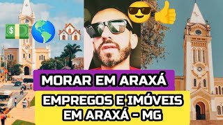 MORAR EM ARAXÁ MG  IMÓVEIS NA CIDADE DE ARAXÁ MG  EMPREGOS EM ARAXÁ MINAS GERAIS  CIDADE DE ARAXA [upl. by Stephana]